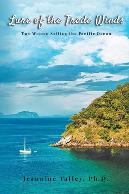 Lure Of The Trade Winds : Two Women Sailing The Pacific Ocean