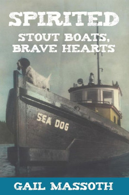 Spirited : Stout Boats, Brave Hearts