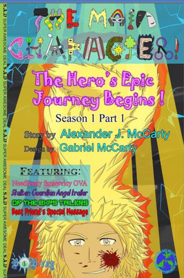 The Main Character!: The Hero'S Epic Journey Begins!: