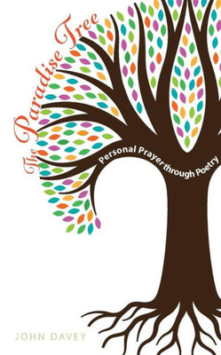The Paradise Tree : Personal Prayer Through Poetry