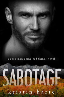 Sabotage : A Good Men Doing Bad Things Novel