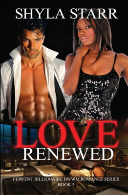 Love Renewed : Fervent Billionaire Bwwm Romance Series