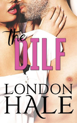 The Dilf : Experience Counts: A May-December Romance