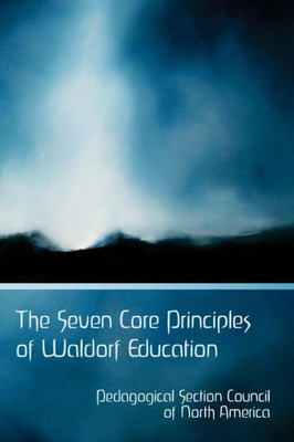 The Seven Core Principles Of Waldorf Education