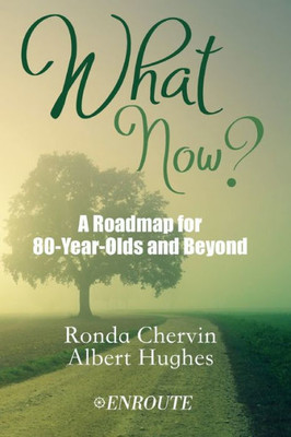 What Now? : A Roadmap For 80-Year-Olds And Beyond