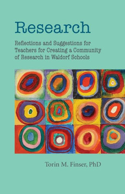 Research : Reflections And Suggestions For Teachers For Creating A Community Of Research In Waldorf Schools