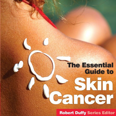 Skin Cancer : The Essential Guide