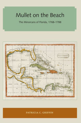 Mullet On The Beach : The Minorcans Of Florida, 1768-1788