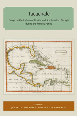 Tacachale : Essays On The Indians Of Florida And Southeastern Georgia During The Historic Period