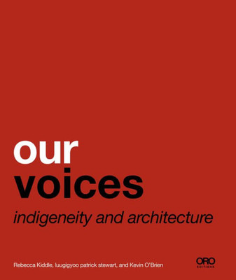 Our Voices : Indigeneity And Architecture