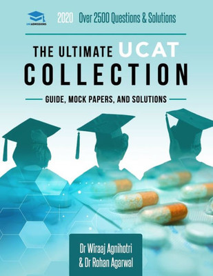 The Ultimate Ucat Collection: 3 Books In One, 2,650 Practice Questions, Fully Worked Solutions, Includes 6 Mock Papers, 2019 Edition, Uniadmissions