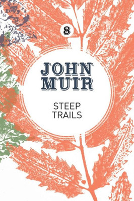 Steep Trails : A Collection Of Wilderness Essays And Tales