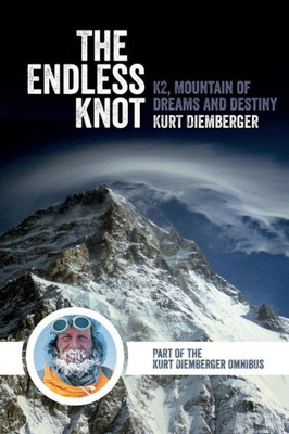 The Endless Knot : K2, Mountain Of Dreams And Destiny