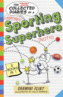 The Collected Diaries Of A Sporting Superhero : Five Stories In One!