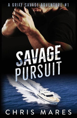 Savage Pursuit : A Griff Savage Adventure #1