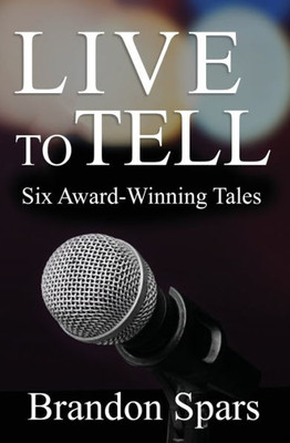 Live To Tell : Six Award-Winning Tales
