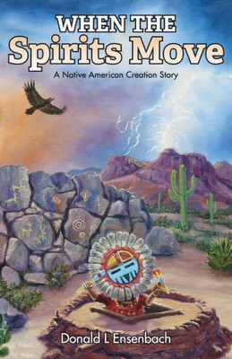 When The Spirits Move : A Native American Creation Story