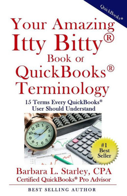 Your Amazing Itty Bitty Book Of Quickbooks Terminology : 15 Terms Every Quickbooks User Should Understand