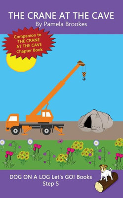 The Crane At The Cave : Systematic Decodable Books Help Anyone, Including Folks With Dyslexia, Learn To Read With Phonics