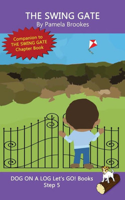 The Swing Gate : Systematic Decodable Books Help Anyone, Including Folks With Dyslexia, Learn To Read With Phonics