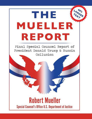 The Mueller Report : Large Print Edition, Final Special Counsel Report Of President Donald Trump & Russia Collusion