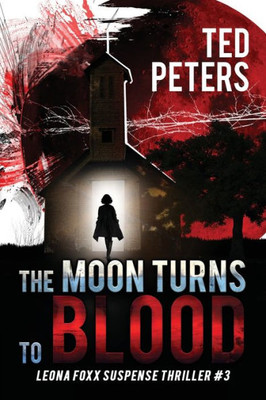 The Moon Turns To Blood : Leona Foxx Suspense Thriller #3