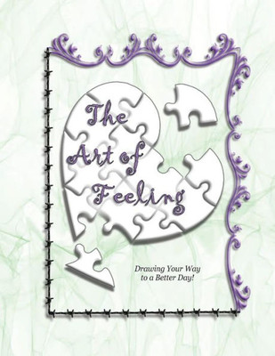 The Art Of Feeling : Drawing Your Way To A Better Day!
