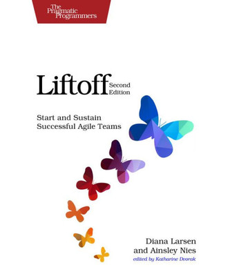 Liftoff : Start And Sustain Successful Agile Teams
