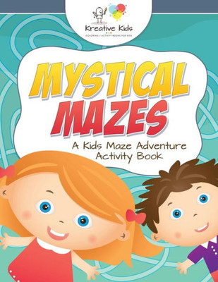 Mystical Mazes : A Kids Maze Adventure Activity Book