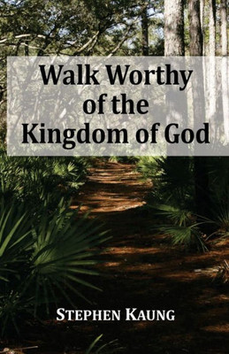 Walk Worthy Of The Kingdom Of God