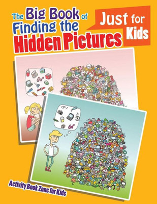 The Big Book Of Finding The Hidden Pictures Just For Kids