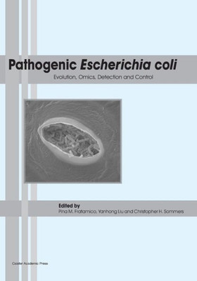 Pathogenic Escherichia Coli : Evolution, Omics, Detection And Control