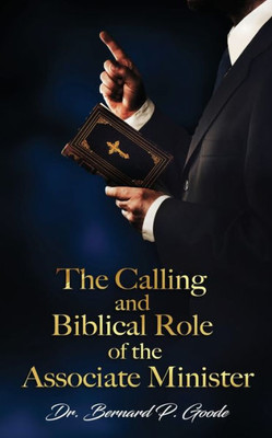 The Calling And Biblical Role Of The Associate Minister : "God'S Servant, Doing God'S Work, God'S Way, By God'S Power"