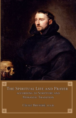 The Spiritual Life And Prayer: According To Holy Scripture And Monastic Tradition