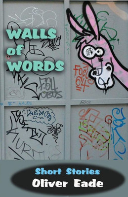 Walls Of Words : Short Stories