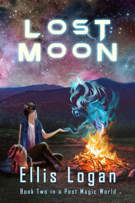 Lost Moon : Book Two In A Post Magic World