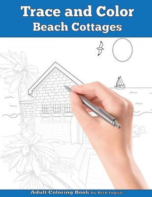 Trace And Color : Beach Cottages: Adult Activity Book