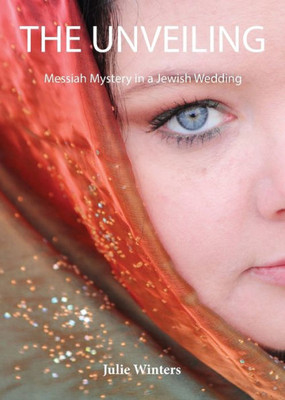 The Unveiling : Messiah Mystery In A Jewish Wedding