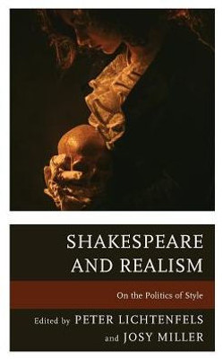 Shakespeare And Realism : On The Politics Of Style