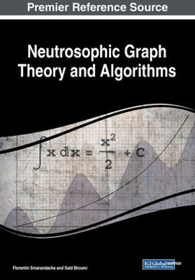 Neutrosophic Graph Theory And Algorithms