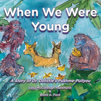 When We Were Young : A Story Of Dr. Dolittle'S Pushme-Pullyou