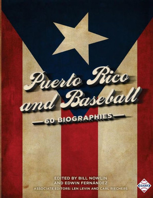 Puerto Rico And Baseball : 60 Biographies