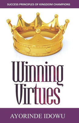 Winning Virtues: Success Principles Of Kingdom Champions