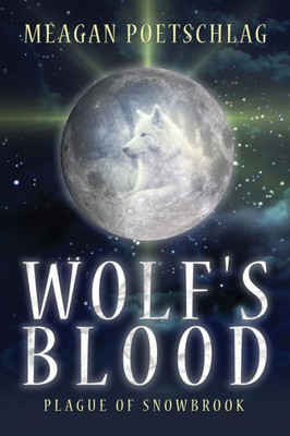 Wolf'S Blood : Plague Of Snowbrook