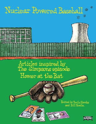 Nuclear Powered Baseball : Articles Inspired By The Simpsons Episode Homer At The Bat