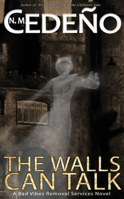 The Walls Can Talk : A Bad Vibes Removal Services Novel
