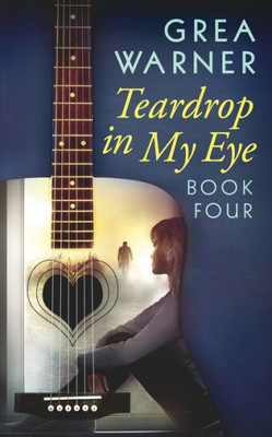 Teardrop In My Eye : A Country Roads Series: Book Four