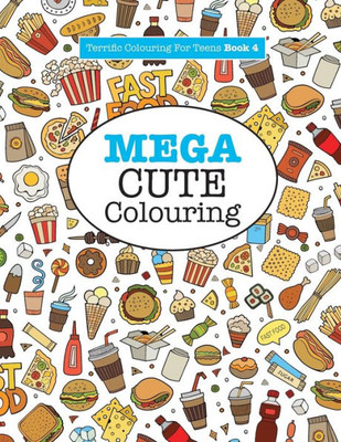 Mega Cute Colouring ( Terrific Colouring For Teens )