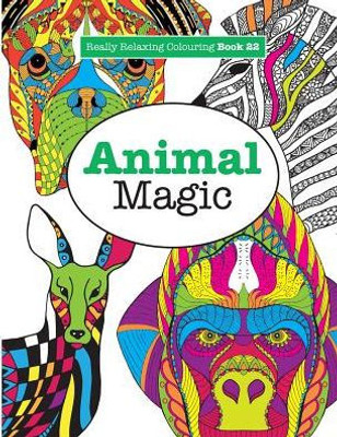 Really Relaxing Colouring Book 22 : Animal Magic