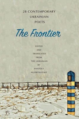 The Frontier : 28 Contemporary Ukrainian Poets - An Anthology